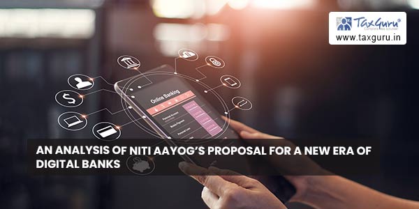 An Analysis of Niti Aayog’s Proposal For A New Era of Digital Banks