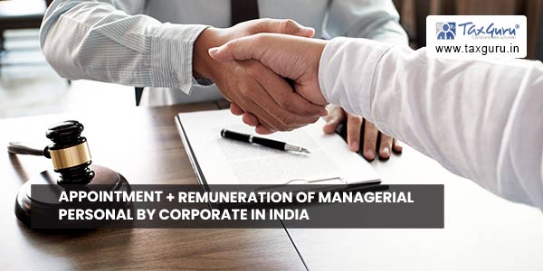 Appointment + Remuneration of Managerial Personal by Corporate in India