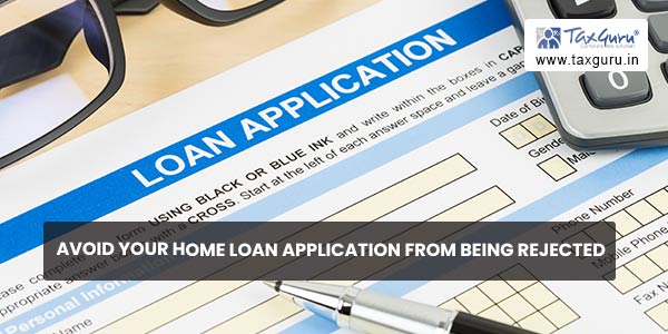 Avoid Your Home Loan Application from Being Rejected
