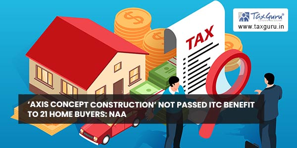 ‘Axis Concept Construction’ not passed ITC benefit to 21 Home Buyers: NAA