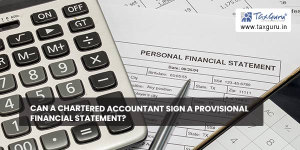 Can a chartered accountant sign a Provisional Financial Statement