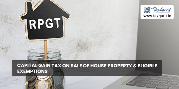 Capital Gain Tax on sale of House Property & Eligible Exemptions