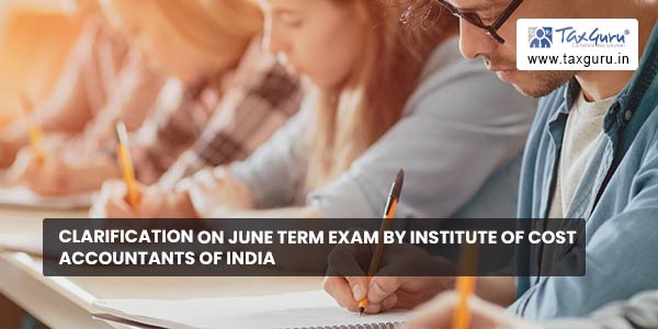 Clarification on June term Exam by Institute of Cost Accountants of India