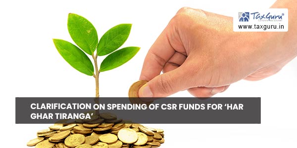 Clarification on spending of CSR funds for ‘Har Ghar Tiranga’