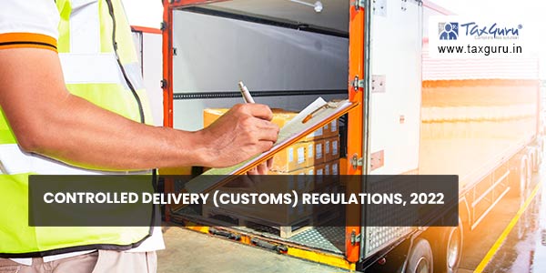 Controlled Delivery (Customs) Regulations, 2022