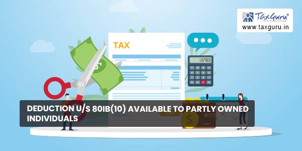 Deduction us 80IB(10) available to partly owned individuals