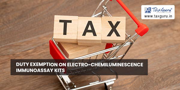 Duty exemption on Electro-Chemiluminescence Immunoassay kits