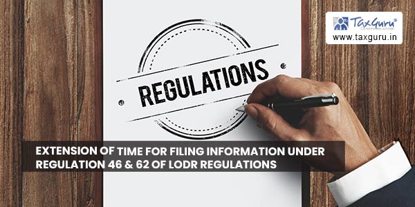 Extension of time for filing information under Regulation 46 & 62 of LODR Regulations