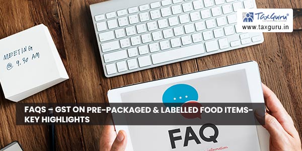 FAQs – GST on Pre-Packaged & Labelled Food Items- Key Highlights