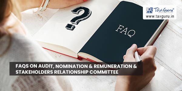 FAQs on Audit, Nomination & Remuneration & Stakeholders Relationship Committee 