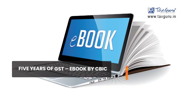 Five years of GST - ebook by CBIC