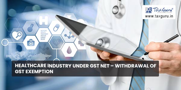Healthcare Industry under GST Net – Withdrawal of GST Exemption