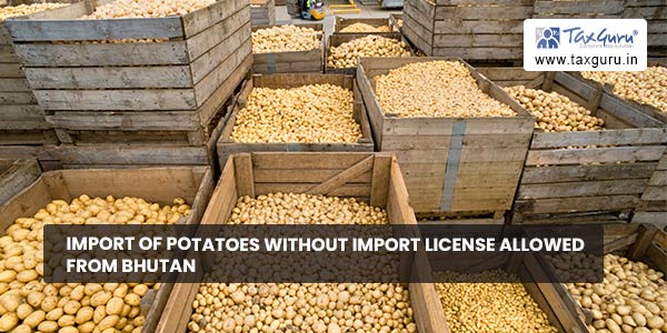 Import of Potatoes without Import License allowed from Bhutan