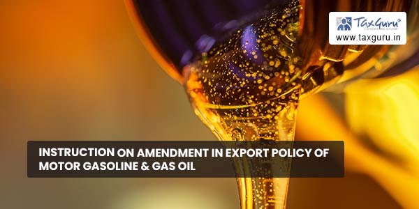 Instruction on amendment in Export Policy of motor gasoline & gas oil