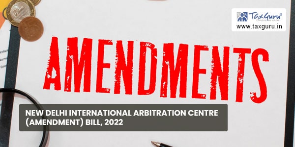 New Delhi International Arbitration Centre (Amendment) Bill, 2022