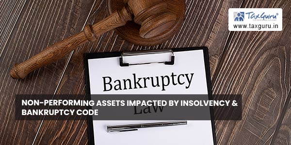 Non-Performing Assets Impacted by Insolvency & Bankruptcy Code