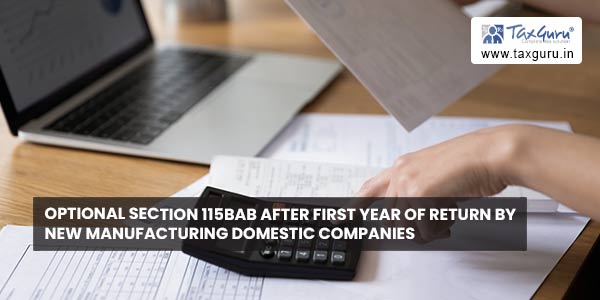 Optional Section 115BAB After First year of return by new manufacturing domestic companies