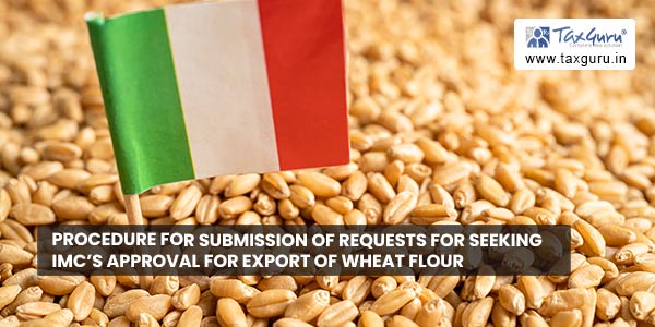 Procedure for submission of requests for seeking IMC’s approval for export of Wheat Flour