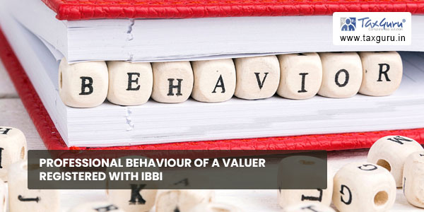 Professional Behaviour of A Valuer Registered With IBBI