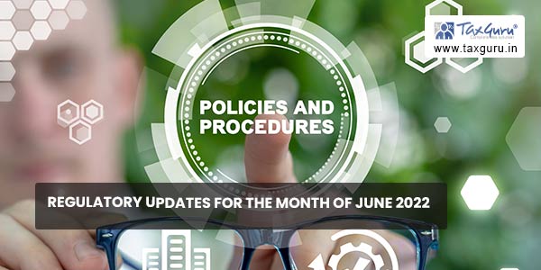 Regulatory updates for the Month of June 2022