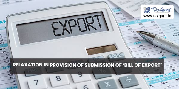 Relaxation in provision of submission of ‘Bill of Export’