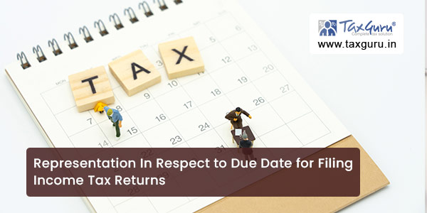Representation In Respect to Due Date for Filing Income Tax Returns