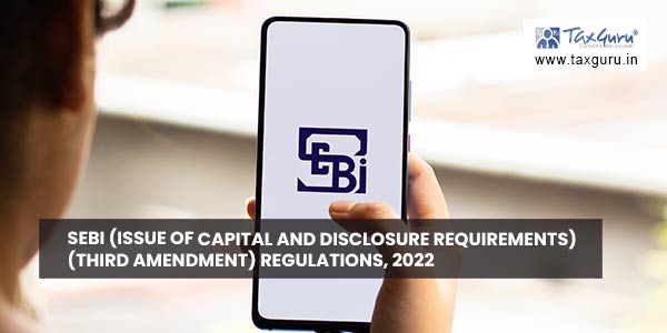 SEBI (Issue of Capital and Disclosure Requirements) (Third Amendment) Regulations, 2022