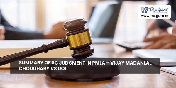Summary of SC judgment in PMLA - Vijay Madanlal Choudhary Vs UOI