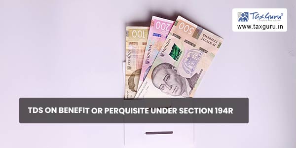 TDS on Benefit or Perquisite under section 194R