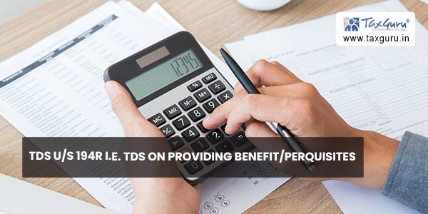 TDS us 194R i.e. TDS on providing benefit-perquisites