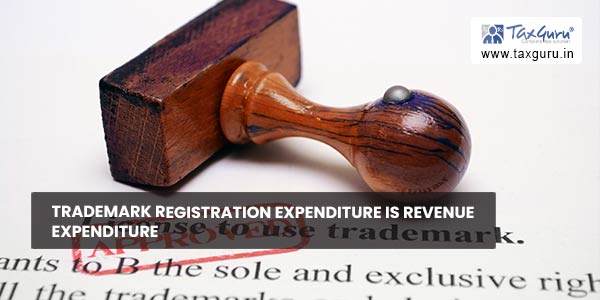 Trademark registration expenditure is revenue expenditure