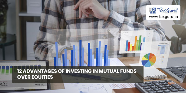 12 Advantages of Investing in Mutual Funds Over Equities