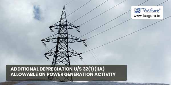 Additional depreciation us 32(1)(iia) allowable on power generation activity