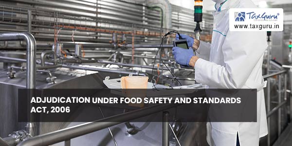 Adjudication under Food Safety and Standards Act, 2006