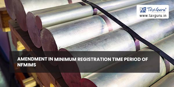 Amendment in minimum registration time period of NFMIMS