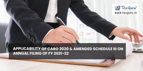 Applicability of CARO 2020 & amended Schedule III on Annual Filing of FY 2021-22