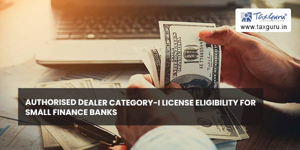 Authorised Dealer Category-I License eligibility for Small Finance Banks
