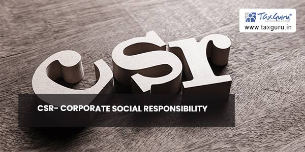 CSR- Corporate Social Responsibility