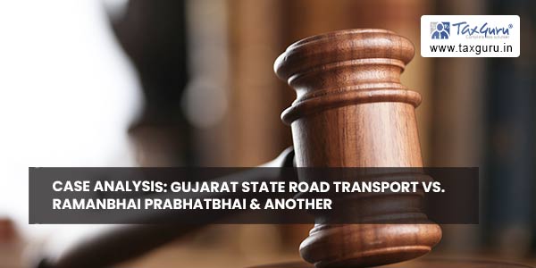 Case Analysis: Gujarat State Road Transport vs. Ramanbhai Prabhatbhai & Another