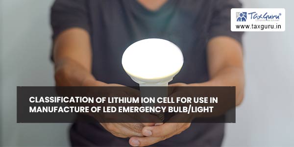 Classification of Lithium Ion Cell for use in manufacture of LED Emergency Bulb-Light