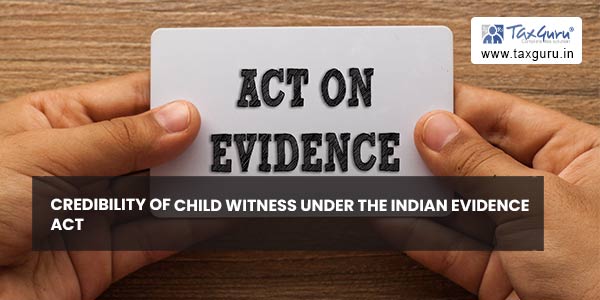 Credibility of Child Witness under the Indian Evidence Act