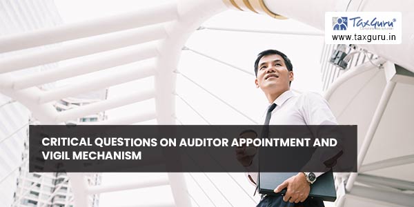 Critical Questions on Auditor Appointment and Vigil Mechanism
