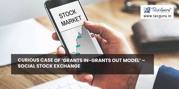 Curious Case of ‘Grants In-Grants Out Model’ – Social Stock Exchange