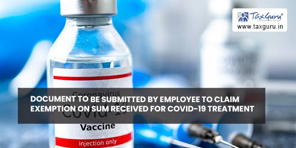 Document to be submitted by employee to claim exemption on sum received for COVID-19 treatment