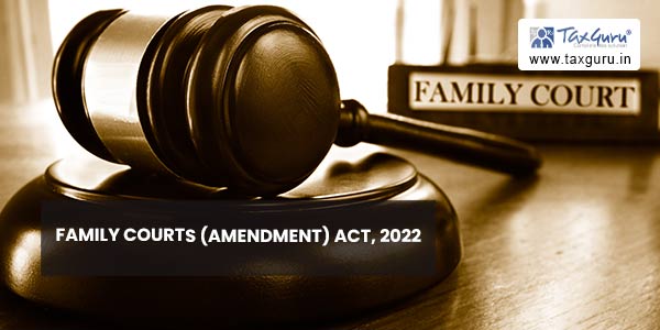Family Courts (Amendment) Act, 2022