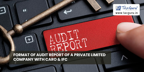 Format of Audit report of a Private Limited company with CARO & IFC