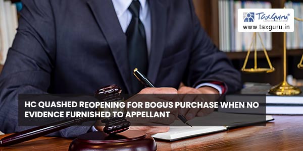 HC quashed Reopening for Bogus Purchase when no evidence furnished to Appellant