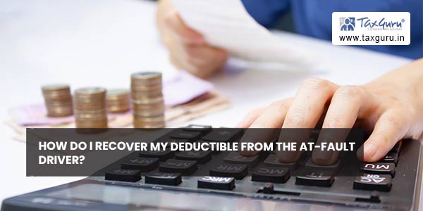 How do I recover my deductible from the at-fault driver?