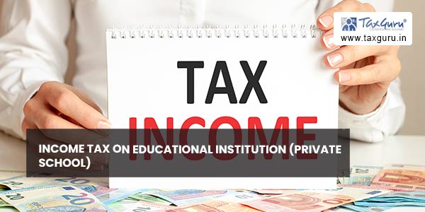 Income Tax on Educational Institution (Private School)