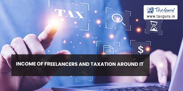 Income of Freelancers and Taxation around it